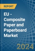 EU - Composite Paper and Paperboard - Market Analysis, Forecast, Size, Trends and Insights- Product Image