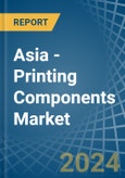 Asia - Printing Components - Market Analysis, Forecast, Size, Trends and Insights- Product Image