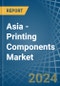 Asia - Printing Components - Market Analysis, Forecast, Size, Trends and Insights - Product Image