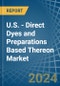 U.S. - Direct Dyes and Preparations Based Thereon - Market Analysis, Forecast, Size, Trends and Insights - Product Thumbnail Image