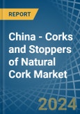 China - Corks and Stoppers of Natural Cork - Market Analysis, Forecast, Size, Trends and Insights- Product Image