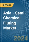 Asia - Semi-Chemical Fluting - Market Analysis, Forecast, Size, Trends and Insights- Product Image