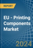 EU - Printing Components - Market Analysis, Forecast, Size, Trends and Insights- Product Image