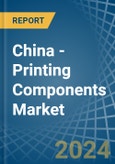 China - Printing Components - Market Analysis, Forecast, Size, Trends and Insights- Product Image