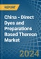 China - Direct Dyes and Preparations Based Thereon - Market Analysis, Forecast, Size, Trends and Insights - Product Thumbnail Image