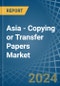 Asia - Copying or Transfer Papers - Market Analysis, Forecast, Size, Trends and Insights - Product Image