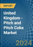 United Kingdom - Pitch and Pitch Coke - Market Analysis, Forecast, Size, Trends and Insights- Product Image