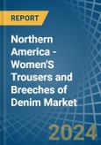 Northern America - Women'S Trousers and Breeches of Denim (Excluding Workwear) - Market Analysis, Forecast, Size, Trends and Insights- Product Image