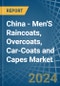 China - Men'S Raincoats, Overcoats, Car-Coats and Capes - Market Analysis, Forecast, Size, Trends and Insights - Product Image