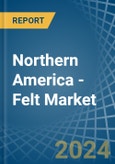 Northern America - Felt - Market Analysis, Forecast, Size, Trends and Insights- Product Image