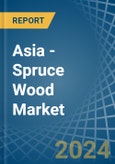 Asia - Spruce Wood - Market Analysis, Forecast, Size, Trends and Insights- Product Image