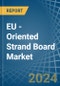 EU - Oriented Strand Board (OSB) - Market Analysis, Forecast, Size, Trends and Insights - Product Thumbnail Image