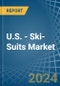 U.S. - Ski-Suits (Excluding of Knitted or Crocheted Textiles) - Market Analysis, Forecast, Size, Trends and Insights - Product Image