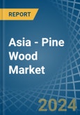 Asia - Pine Wood - Market Analysis, Forecast, Size, Trends and Insights- Product Image