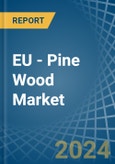 EU - Pine Wood - Market Analysis, Forecast, Size, Trends and Insights- Product Image