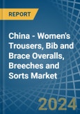 China - Women's Trousers, Bib and Brace Overalls, Breeches and Sorts - Market Analysis, Forecast, Size, Trends and Insights- Product Image