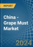 China - Grape Must - Market Analysis, Forecast, Size, Trends and Insights- Product Image