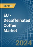 EU - Decaffeinated Coffee (Not Roasted) - Market Analysis, Forecast, Size, Trends and Insights- Product Image