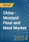 China - Mustard Flour and Meal - Market Analysis, Forecast, Size, Trends and Insights - Product Image