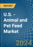 U.S. - Animal and Pet Feed - Market Analysis, Forecast, Size, Trends and Insights- Product Image