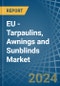 EU - Tarpaulins, Awnings and Sunblinds (Excluding Caravan Awnings) - Market Analysis, Forecast, Size, Trends and Insights - Product Thumbnail Image