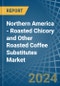 Northern America - Roasted Chicory and Other Roasted Coffee Substitutes - Market Analysis, Forecast, Size, Trends and Insights - Product Image