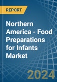 Northern America - Food Preparations for Infants - Market Analysis, forecast, Size, Trends and Insights- Product Image