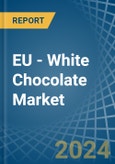 EU - White Chocolate - Market Analysis, Forecast, Size, Trends and Insights- Product Image