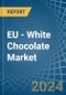 EU - White Chocolate - Market Analysis, Forecast, Size, Trends and Insights - Product Thumbnail Image