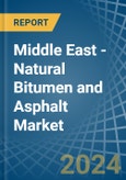 Middle East - Natural Bitumen and Asphalt - Market Analysis, Forecast, Size, Trends and Insights- Product Image