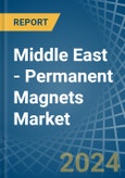 Middle East - Permanent Magnets - Market Analysis, Forecast, Size, Trends and Insights- Product Image