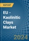 EU - Kaolinitic Clays (Ball and Plastic Clays) - Market Analysis, Forecast, Size, Trends and Insights - Product Image