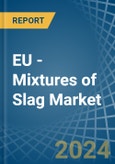 EU - Mixtures of Slag - Market Analysis, Forecast, Size, Trends and Insights- Product Image