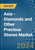Asia - Diamonds and Other Precious Stones (Unworked) - Market Analysis, Forecast, Size, Trends and Insights- Product Image