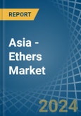 Asia - Ethers - Market Analysis, Forecast, Size, Trends and Insights- Product Image