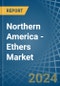 Northern America - Ethers - Market Analysis, Forecast, Size, Trends and Insights - Product Image