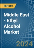 Middle East - Ethyl Alcohol - Market Analysis, Forecast, Size, Trends and Insights- Product Image