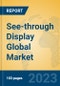 See-through Display Global Market Insights 2023, Analysis and Forecast to 2028, by Manufacturers, Regions, Technology, Application, Product Type - Product Thumbnail Image