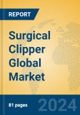 Surgical Clipper Global Market Insights 2024, Analysis and Forecast to 2029, by Manufacturers, Regions, Technology, Application, Product Type- Product Image