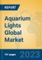 Aquarium Lights Global Market Insights 2023, Analysis and Forecast to 2028, by Manufacturers, Regions, Technology, Application, Product Type - Product Thumbnail Image