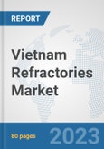 Vietnam Refractories Market: Prospects, Trends Analysis, Market Size and Forecasts up to 2030- Product Image