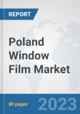 Poland Window Film Market: Prospects, Trends Analysis, Market Size and Forecasts up to 2030- Product Image