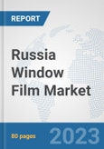 Russia Window Film Market: Prospects, Trends Analysis, Market Size and Forecasts up to 2030- Product Image