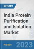 India Protein Purification and Isolation Market: Prospects, Trends Analysis, Market Size and Forecasts up to 2030- Product Image