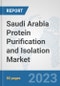 Saudi Arabia Protein Purification and Isolation Market: Prospects, Trends Analysis, Market Size and Forecasts up to 2030 - Product Image