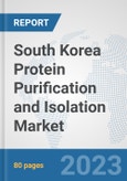 South Korea Protein Purification and Isolation Market: Prospects, Trends Analysis, Market Size and Forecasts up to 2030- Product Image