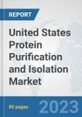 United States Protein Purification and Isolation Market: Prospects, Trends Analysis, Market Size and Forecasts up to 2030- Product Image