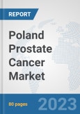 Poland Prostate Cancer Market: Prospects, Trends Analysis, Market Size and Forecasts up to 2030- Product Image