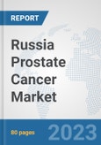 Russia Prostate Cancer Market: Prospects, Trends Analysis, Market Size and Forecasts up to 2030- Product Image