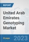 United Arab Emirates Genotyping Market: Prospects, Trends Analysis, Market Size and Forecasts up to 2030 - Product Image